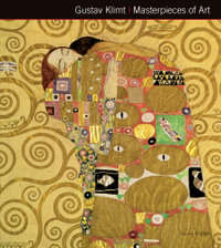 Gustav Klimt : Masterpieces of Art - Susie Hodge