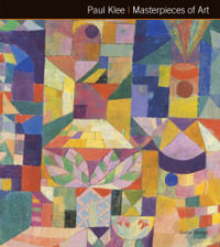 Paul Klee : Masterpieces of Art - Susie Hodge