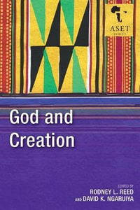 God and Creation : Africa Society of Evangelical Theology Series - Rodney L Reed