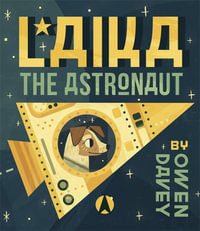 Laika the Astronaut - Owen Davey