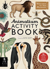 Animalium Activity Book : Welcome To The Museum : Welcome To The Museum - Katie Scott