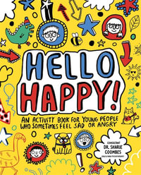 Hello Happy! : An Activity Book for Young People Who Sometimes Feel Sad or Angry - Katie Abey