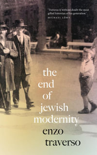The End of Jewish Modernity - Enzo Traverso