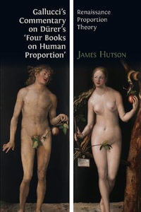 Gallucci's Commentary on D¼rer's 'Four Books on Human Proportion' : Renaissance Proportion Theory - Giovanni Paolo Gallucci