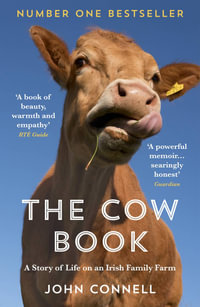 The Cow Book : A Story of Life on an Irish Family Farm - John Connell