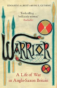 Warrior : A Life of War in Anglo-Saxon Britain - Edoardo Albert