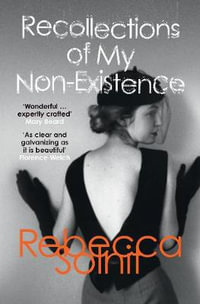 Recollections of My Non-Existence - Rebecca Solnit