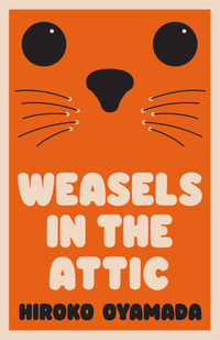 Weasels in the Attic - Hiroko Oyamada