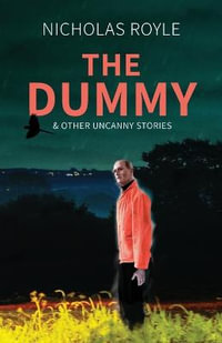 The Dummy :  & Other Uncanny Stories - Nicholas Royle