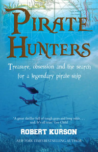 Pirate Hunters : Treasure, Obsession and the Search for a Legendary Pirate Ship - Robert Kurson