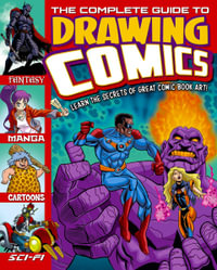 The Complete Guide to Drawing Comics : Learn the secrets of great comic book art! - Arcturus Publishing