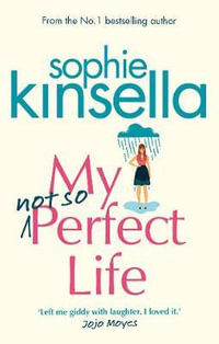 My Not So Perfect Life : A Novel - Sophie Kinsella