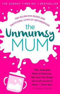 The Unmumsy Mum : The hilarious, relatable No.1 Sunday Times bestseller - The Unmumsy Mum