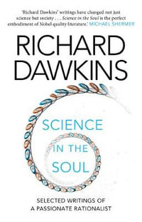 Science in the Soul : Selected Writings of a Passionate Rationalist - Richard Dawkins