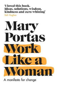 Work Like a Woman : A Manifesto For Change - Mary Portas