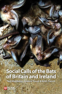 Social Calls of the Bats of Britain and Ireland - Neil Middleton