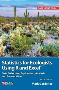 Statistics for Ecologists Using R and Excel : Data Collection, Exploration, Analysis and Presentation - Mark Gardener