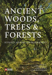 Ancient Woods, Trees and Forests : Ecology, History and Management - Alper H. Colak