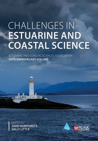 Challenges in Estuarine and Coastal Science : Estuarine and Coastal Sciences Association 50th Anniversary Volume - John Humphreys