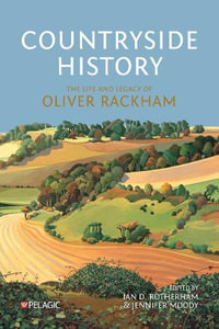 Countryside History : The Life and Legacy of Oliver Rackham - Ian D. Rotherham