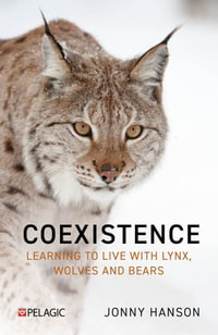 Coexistence : Learning to live with lynx, wolves and bears - Jonny Hanson