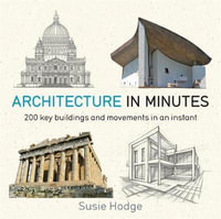 Architecture in Minutes : In Minutes - Susie Hodge