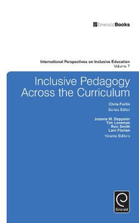 Inclusive Pedagogy Across the Curriculum : International Perspectives on Inclusive Education - Joanne Deppeler