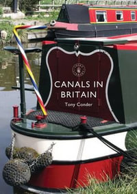 Canals in Britain : Shire Library - Tony Conder