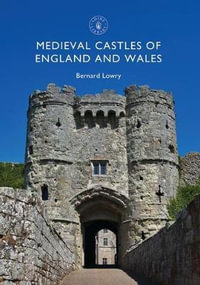 Medieval Castles of England and Wales : Shire Library - Bernard Lowry