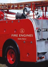 Fire Engines : Shire Library - Eddie Baker