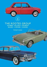 The Rootes Group : Humber, Hillman, Sunbeam, Singer, Commer, Karrier - Richard Loveys