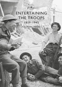 Entertaining the Troops 1939-45 : Shire Library - Kiri Bloom Walden