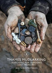 Thames Mudlarking : Searching for London's Lost Treasures - Jason Sandy