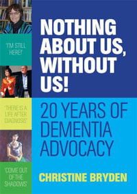 Nothing about us, without us! : 20 years of dementia advocacy - Christine Bryden