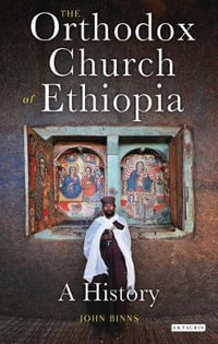 The Orthodox Church of Ethiopia : A History - John Binns