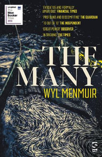 The Many : Longlisted for the 2016 Man Booker Prize - Wyl Menmuir