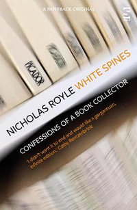 White Spines : Confessions of a Book Collector - Nicholas Royle