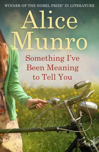 Something I've Been Meaning to Tell You - Alice Munro