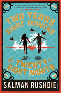 Two Years Eight Months and Twenty-Eight Nights : A Novel - Salman Rushdie