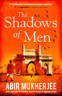 The Shadows of Men : 'An unmissable series' The Times - Abir Mukherjee