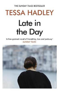 Late in the Day : The classic Sunday Times bestselling novel from the author of Free Love - Tessa Hadley