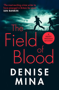 The Field of Blood : Paddy Meehan : Book 2 - Denise Mina