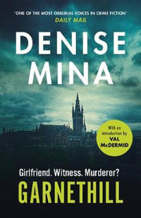 Garnethill : From the Costa Prize-Shortlisted Author of The Less Dead - Denise Mina