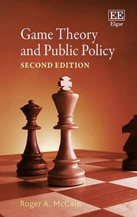 Game Theory and Public Policy, Second Edition - Roger A. McCain