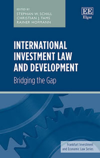 International Investment Law and Development : Bridging the Gap - Stephan W. Schill