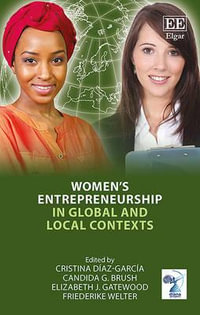 Women's Entrepreneurship in Global and Local Contexts - Cristina Diaz-Garcia