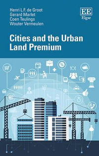 Cities and the Urban Land Premium - Henri L.F. de Groot