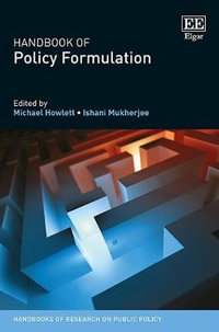 Handbook of Policy Formulation : Handbooks of Research on Public Policy series - Michael Howlett