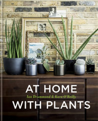 At Home with Plants : Transform Your Home with Plants - Ian Drummond