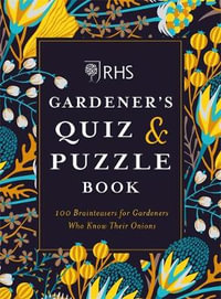 RHS Gardener's Quiz & Puzzle Book : 100 Brainteasers for Gardeners Who Know Their Onions - Dr Gareth Moore